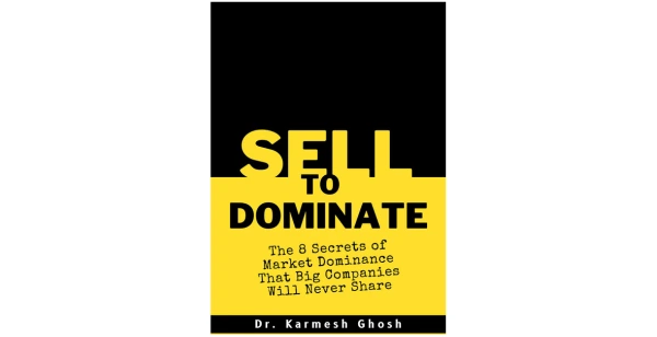 Sell to Dominate - Dr Karmesh Ghosh Book